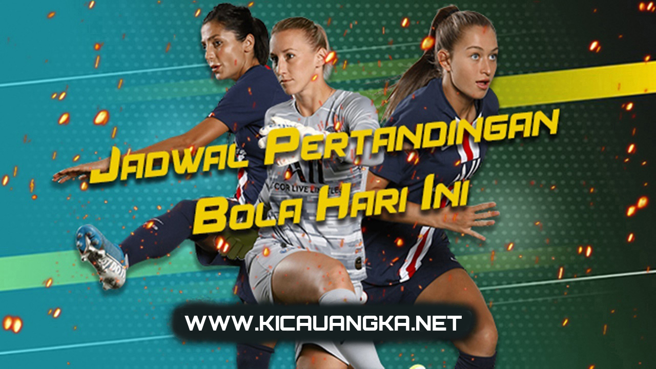 JADWAL PERTANDINGAN BOLA 24 – 25 FEBRUARI 2021