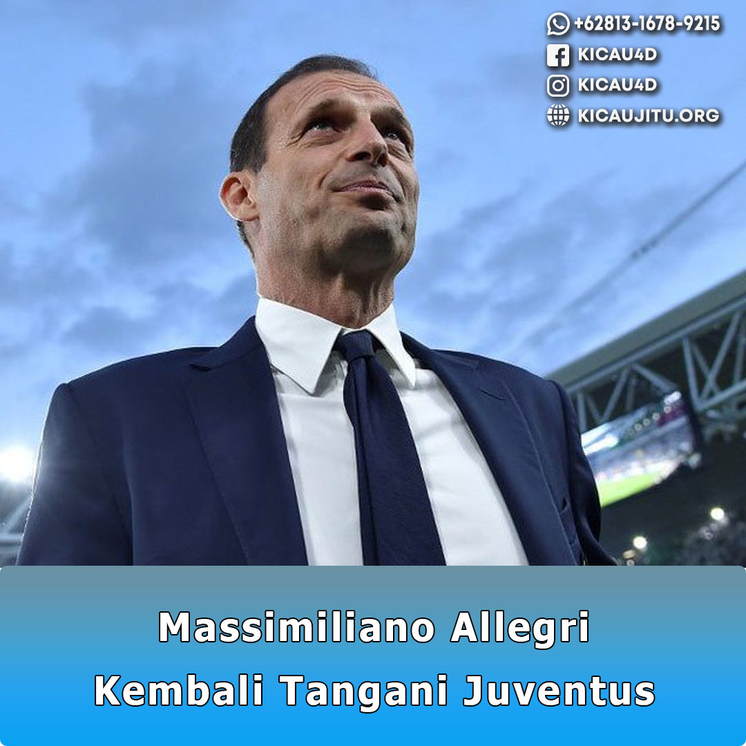 Massimiliano Allegri Kembali Tangani Juventus