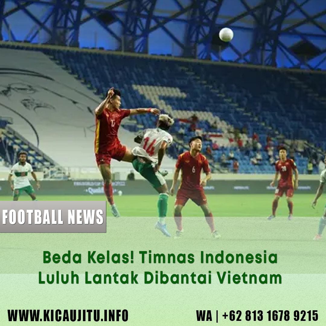 Beda Kelas! Timnas Indonesia Luluh Lantak Dibantai Vietnam