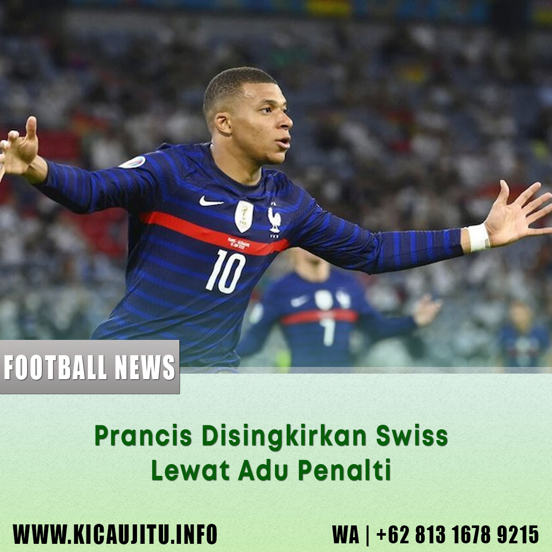 Prancis Disingkirkan Swiss Lewat Adu Penalti