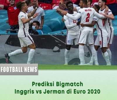 Prediksi Bigmatch Inggris vs Jerman di Euro 2020