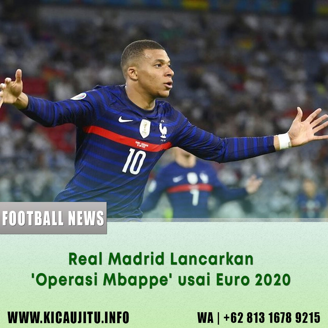 Real Madrid Lancarkan 'Operasi Mbappe' usai Euro 2020