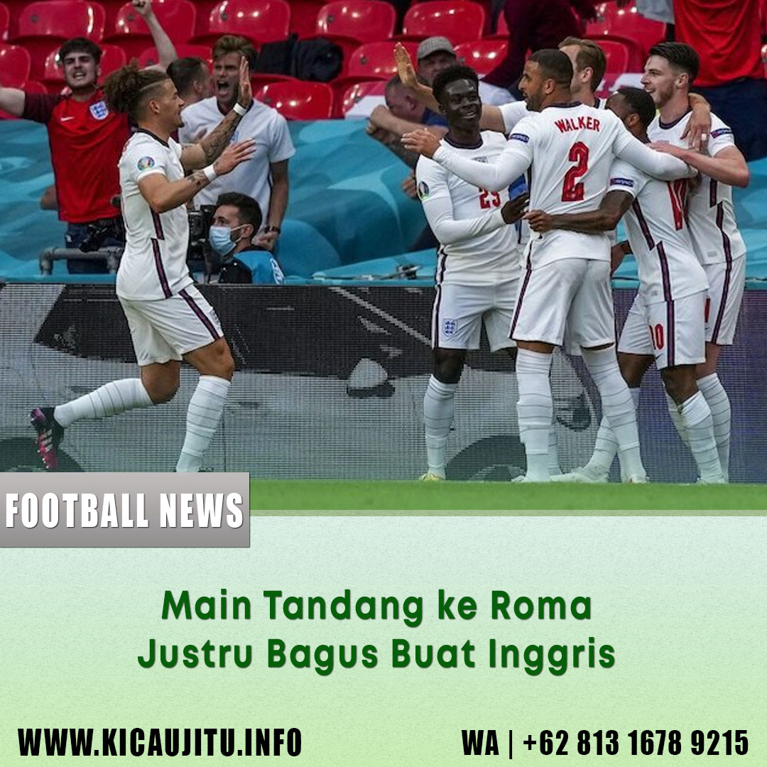 Main Tandang ke Roma Justru Bagus Buat Inggris